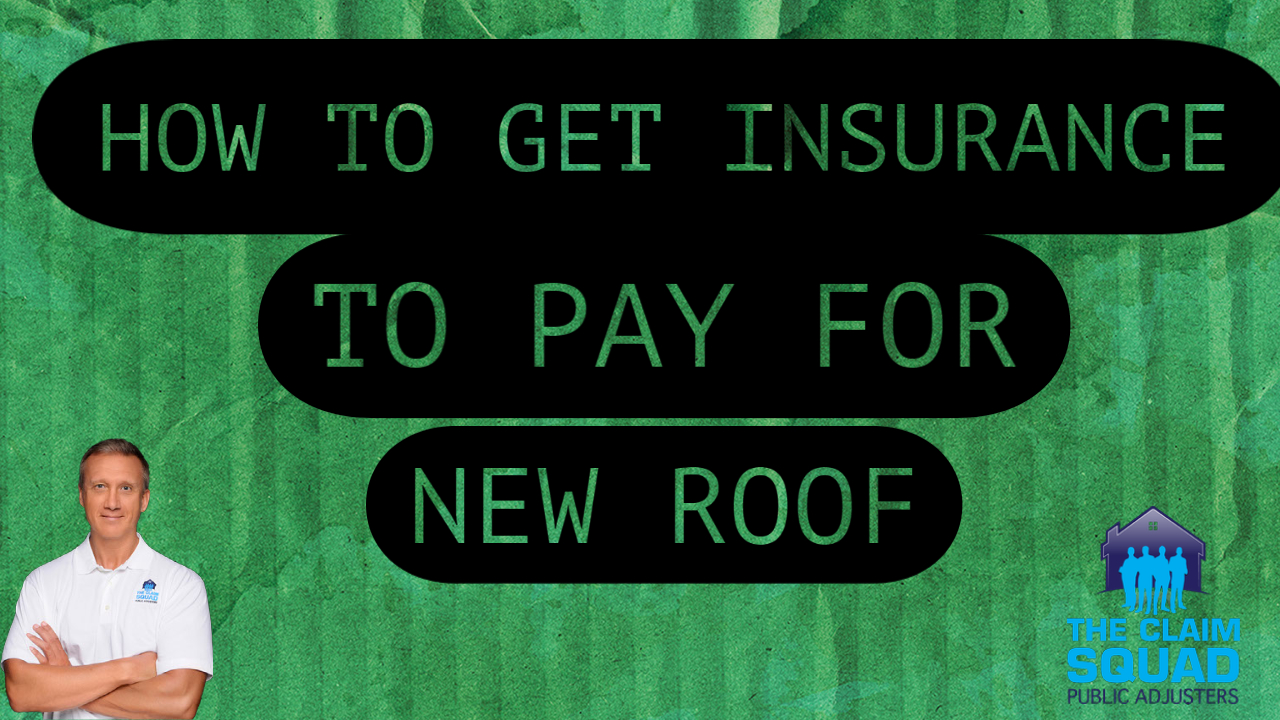 How to get insurance company to pay for new roof